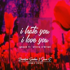 I Hate You I Love You - Gnash Ft Olivia O'Brien (Davidson.S X Juan.G) REMIX