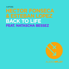 Hector Fonseca & Esteban Lopez feat. Natascha Bessez - Back to Life