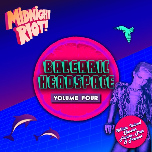 Midnight Riot presents - Balearic Headspace Volume 4 - Yam Who? DJ Mix