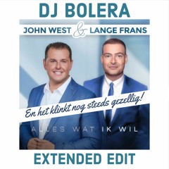 JOHN WEST FT. LANGE FRANS - ALLES WAT IK WIL (DJ BOLERA EXTENDED EDIT) <FREE DOWNLOAD>