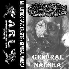 Nihilistic Grave Cruster / Genaral Nausea Split 2018
