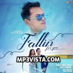 Fallin for You Shrey Singhal - Mp3Vista.Co