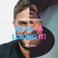 Fisher Vs Jaksan - La La La Losing It! (4BEL Remix)