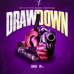 Draw Down feat. O.B. Fly x Sozin Santana