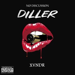 DILLER FT XVNDR (MVØ) - NØ DISCUSSIØN (PROD . lucasdepetti)