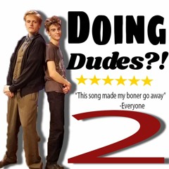 Doing Dudes 2 (feat. Sir Will and not Joey Mayer)
