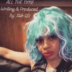 All the time. produced by sliknasty beat produced by SFR.RECORDS