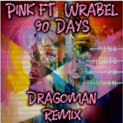 Pink ft. Wrabel - 90 Days (Dragoman Extended Remix)