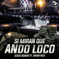 Jesus Adame ft. Omar Ruiz - Si Miran Que Ando Loco (Estudio 2019)