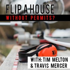 EP 9 Can I Flip A House Without Permits?