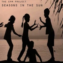 Seasons in the sun (in the style of Terry Jacks)