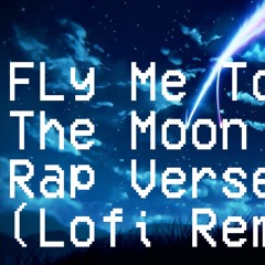 Fly Me To The Moon with rap verse [Lofi Remix]