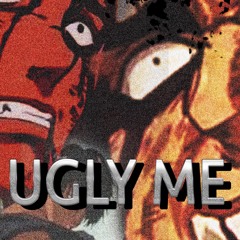 UGLY ME BY APEX FORTE
