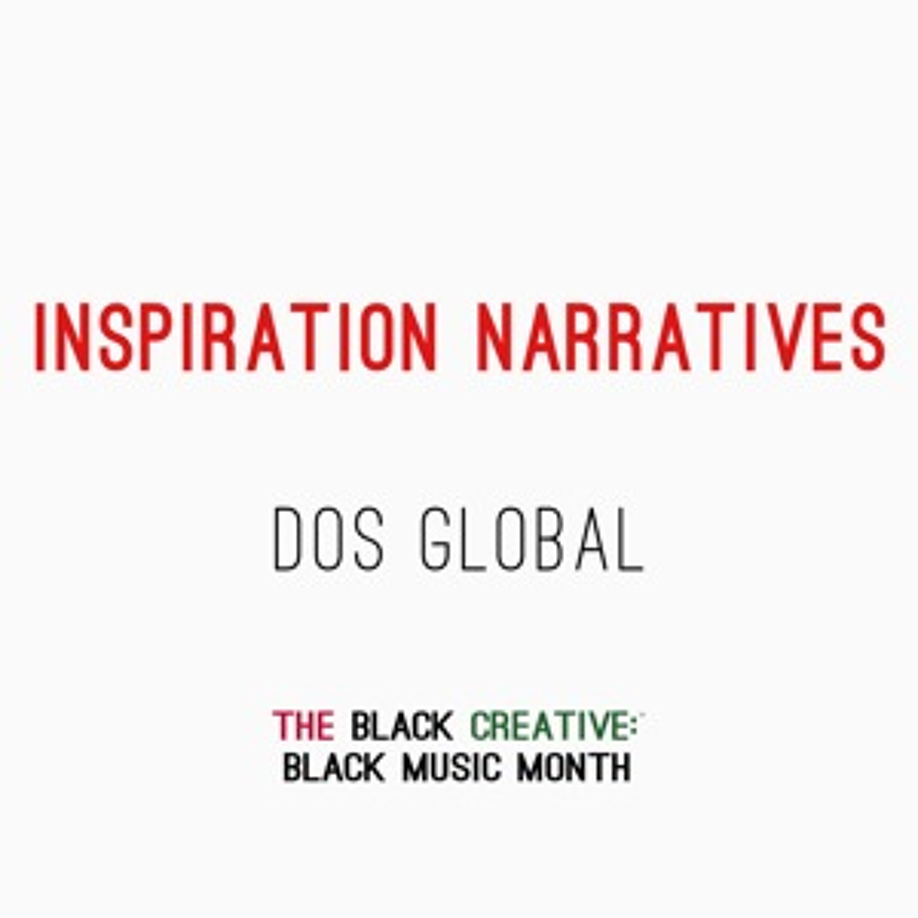 The Black Creative: Black Music Month, Inspiration Narrative - Dos Global episode artwork