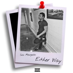 Solo Margiela- Either Way