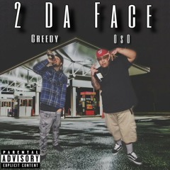 2 Da Face ft. Lil OsO (IG @iambabygreedy)