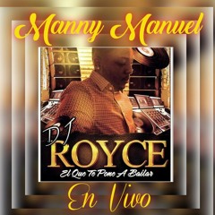 Dj Royce Manny Manuel en vivo