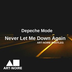 Depeche Mode - Never Let Me Down (Art-Noire Bootleg)REMASTER FREE DL