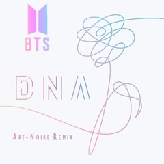 BTS & Art-Noire - DNA (Art-Noire Remix) FREE DL