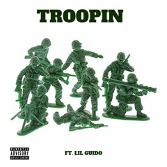 Troopin Ft Lil Guido