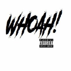 WHOAH! - @BroknHartdBoy x 2X