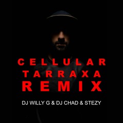 Cellular Remix (Tarraxo) - Dj Willy G & Dj Chad Stezy
