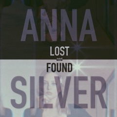 Lost and Found // Anna Silver