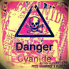 CYANIDE FT. KiLLGoD PROD. NAHAMAGE X ✞DESTROY PLUTO✞