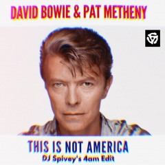 David Bowie & Pat Metheny "This Is Not America" (DJ Spivey's 4am Edit)