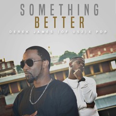 Something Better For Me Featuring PDP