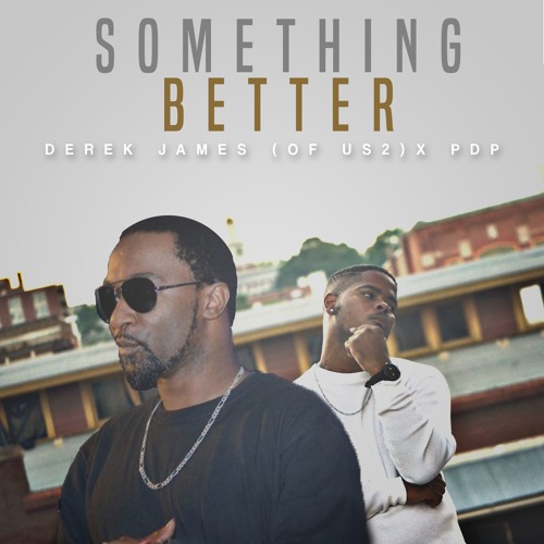 Something Better For Me Featuring PDP