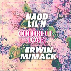 Nadd DL - Colorful Love ft Lil N, Maze & Mimack(Prod. Crystol)