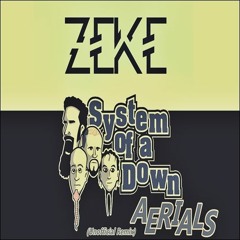 System Of A Down- Aerials (Zeke Psytrance Remake)*FREE DOWNLOAD*