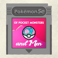 Of Pocket Monsters & Men - Ep. 1: The Joys of Babysitting