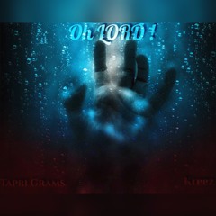 Tapri Grams x Kreez - Oh Lord