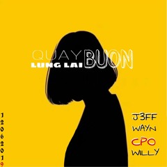 Quay lưng lại buồn - JEFF x Wayn x CPO x Willy