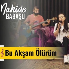 Nahide Babashlı - Bu Aksam Olurum 2019 Fit.Az Tam Loqosuz.mp3