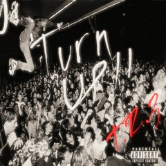 Turn up prod. JXMMYPLZ