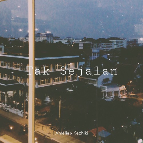 Stream Tak Sejalan - (Original song) by Amelia x Kezhiki by ameliahertika |  Listen online for free on SoundCloud