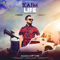 Kaim Life - JP Randhawa ft Karan Aujla Ft Deep Jandu Ft Rupan Bal