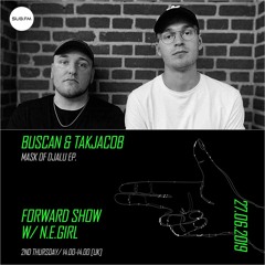 Sub.FM - Forward Show with N.E.GIRL, BUSCAN & TAKJACOB - 27th June 2019