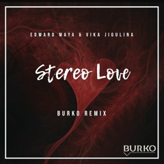 Edward Maya & Vika Jigulina - Stereo Love (Burko Extended Remix)
