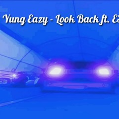 Yung Eazy - Look Back ft. E3
