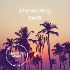 Around The World #004 (Mix By Timoti)