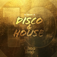 10Years Chopshop Disco & House - Continuous Mix By George Kelly