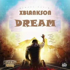 XBlankson - Dream (Conquest Paradise Riddim )mixed  by CaskeysOnIt
