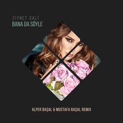 Ziynet Sali - Bana da Söyle (Alper Başal & Mustafa Başal Remix)