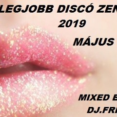 A Legjobb Discó Zenék 2019 MÁJUS (Mixed By DJ. Fici)