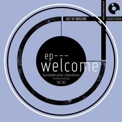 Welcome - Turntable Actor Chloroform -OOOEPX066