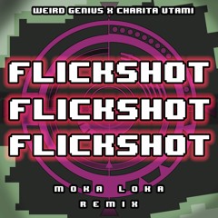 Weird Genius - Flickshot (Moka Loka Remix) #FlickshotRemix